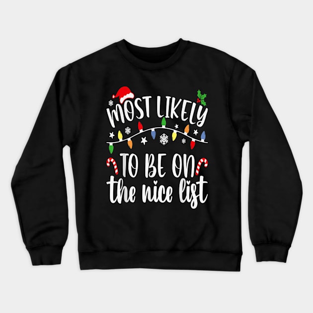 Most Likely To Be On The Nice List Christmas Family Matching Crewneck Sweatshirt by PlumleelaurineArt